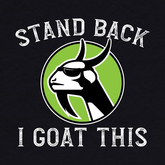 'Stand Back I Goat This' Cool Goat by ourwackyhome